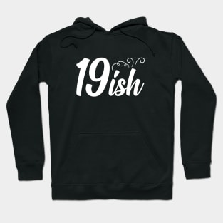 19-ish Years Old T-Shirt Hoodie